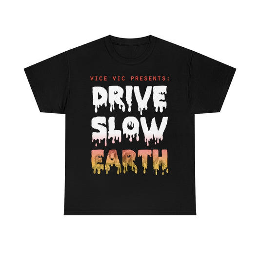 EARTH "DRIVE SLOW SHOW"